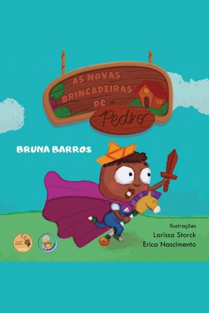 Capa do livro As Novas Brincadeiras de Pedro, de Bruna Cipriano Almeida Barros