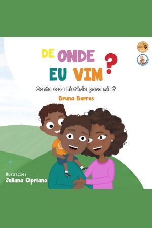 Capa do livro De Onde Eu Vim? Conta Essa História para Mim?, de Bruna Cipriano Almeida Barros