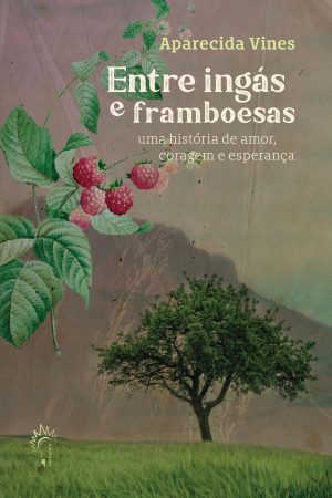 Capa do livro “Entre Ingás e Framboesas”, de Aparecida Vines