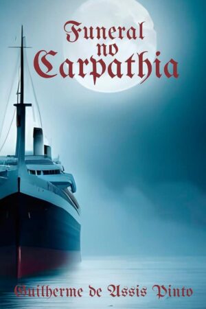 Capa do livro Funeral no Carpathia, de Guilherme de Assis