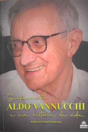 Capa do livro Simplesmente Aldo Vannucchi e sua história de vida, de Roberto Samuel Sanches
