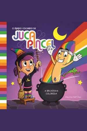 Capa do livro O Mundo Colorido de Juca Pincel – A Bruxinha Colorida, de Maurício Dell’Osso