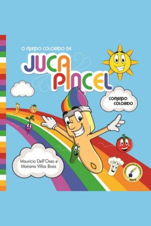 Capa do livro O Mundo Colorido de Juca Pincel – Comendo Colorido, de Maurício Dell’Osso