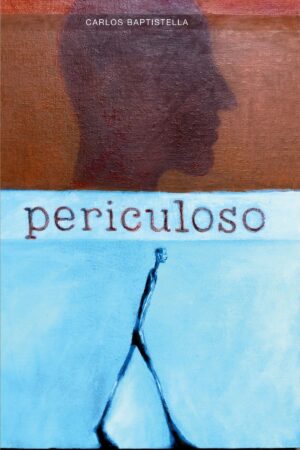 Capa do livro Periculoso, de Carlos Baptistella